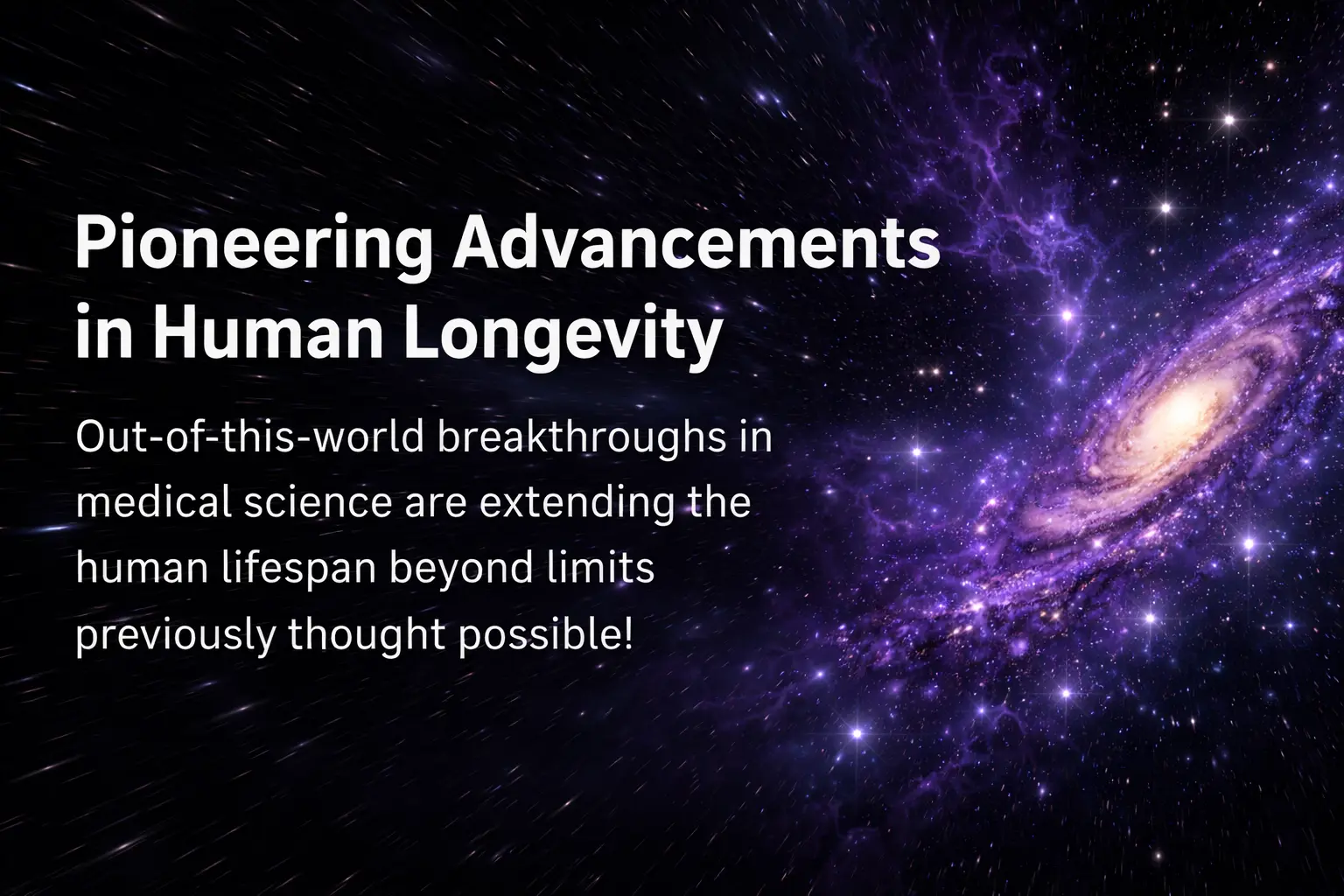 Futuristic space galaxy background with text about advancements in human longevity and lifespan